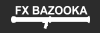 FX BAZOOKA