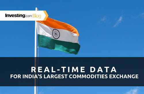 Investing.com Adds Real-Time Data for India’s Largest Commodities Exchange