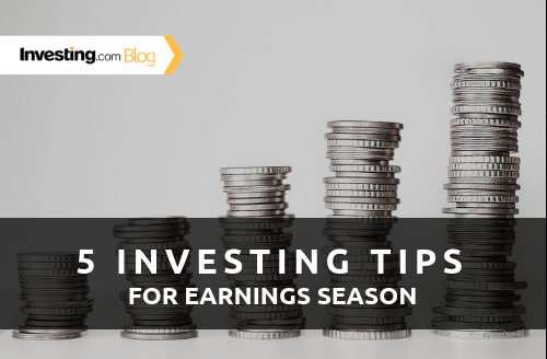 5 Investing Tips for Earnings Season