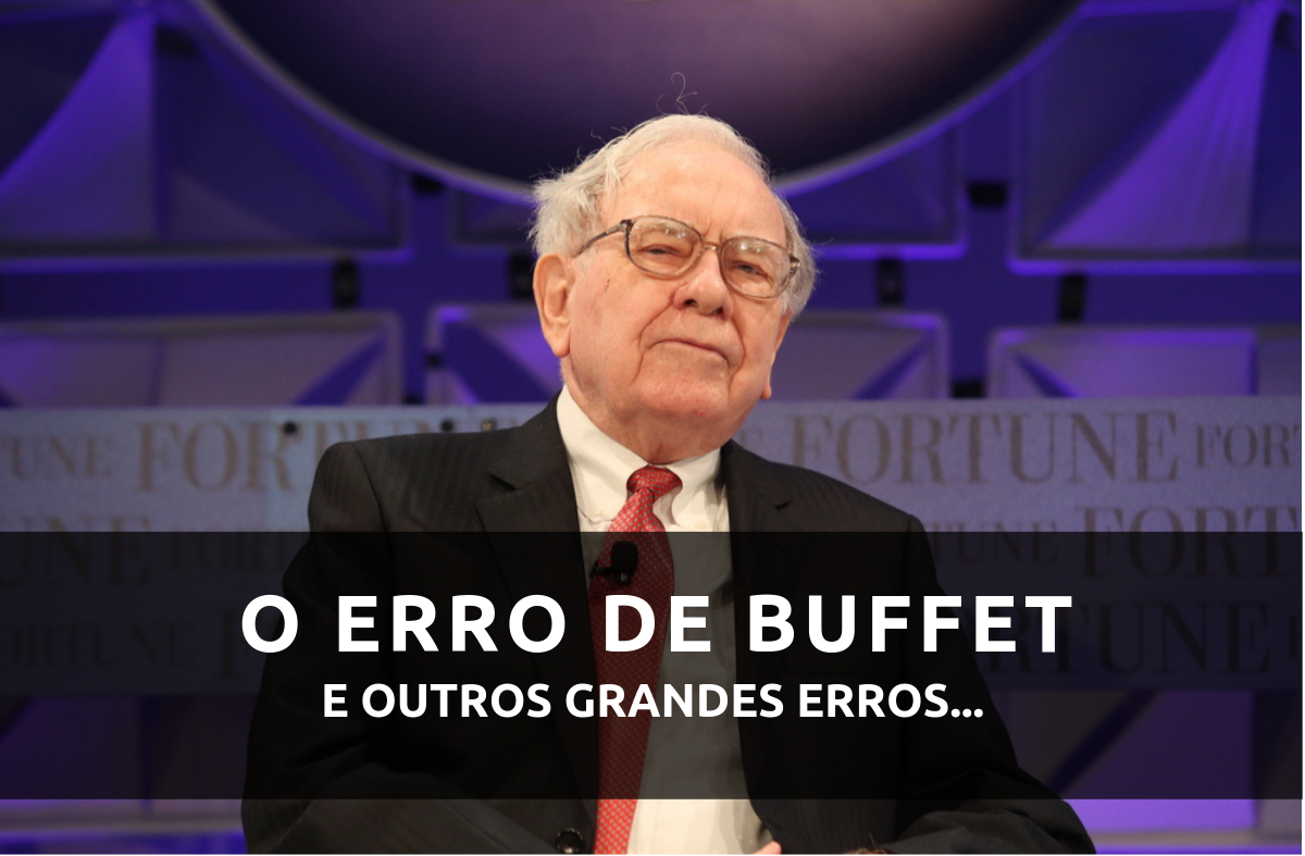 O equívoco de Buffett e outros grandes erros