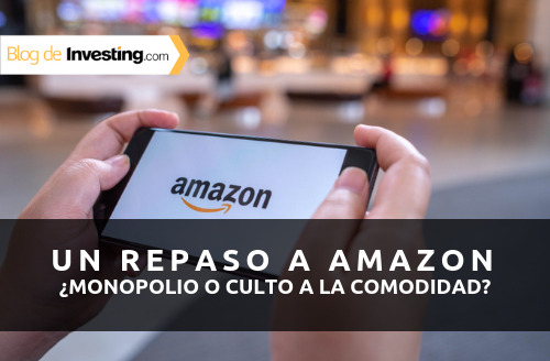 Un repaso a Amazon - ¿Monopolio de mercado o culto a la comodidad?
