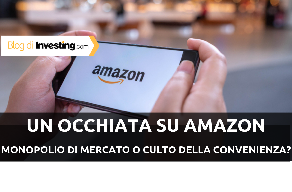 Un’occhiata su Amazon: monopolio di mercato o culto della convenienza?