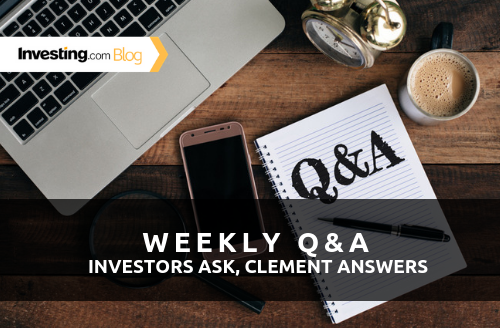 Weekly Q&A: Investors Ask, Clement Answers #7