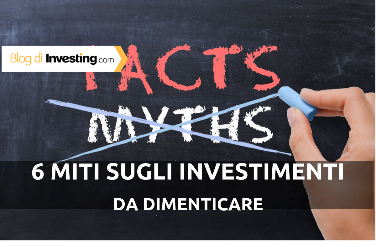 6 miti sull’investimento da dimenticare