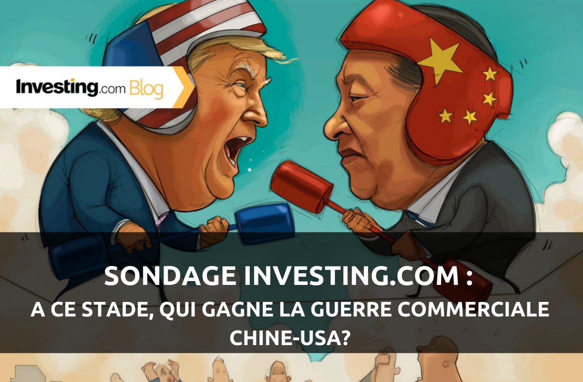 Sondage Investing.com: Qui gagne la guerre commerciale entre les États-Unis et la Chine?