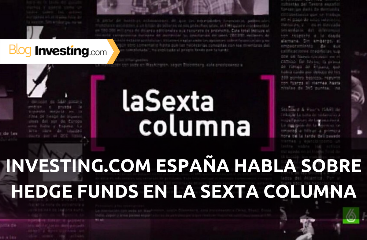 Investing.com España habla sobre hedge funds en La Sexta Columna